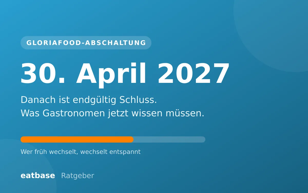 GloriaFood-Abschaltung am 30. April 2027, was Gastronomen jetzt wissen müssen